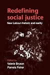 Redefining Social Justice: New Labour, Rhetoric and Reality