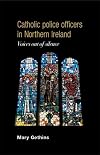 Catholic police officers in NI: Voices out of silence