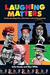 Laughing Matters: Understanding Film, Television and Radio Comedy