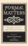 Formal Matters: Reading the Materials of English Renaissance Literature
