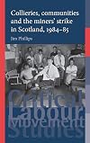 Collieries, communities and the miners' strike in Scotland, 1984-85