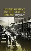 Unemployment and the state in Britain : the means test and protest in 1930s south Wales and north-east England