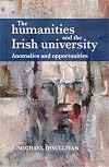 The humanities and the Irish university : anomalies and opportunities