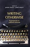 Writing otherwise : experiments in cultural criticism