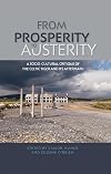 From prosperity to austerity : a socio-cultural critique of the Celtic Tiger and its aftermath