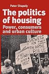 The politics of housing : Power, consumers and urban culture