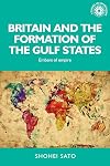 Britain and the formation of the Gulf States : embers of empire