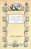 A Gentleman Publisher's Commonplace Book