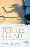 Passage to Torres Strait: Four Centuries in the Wake of Great Navigators, Mutineers, Castaways and Beachcombers