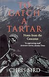 To Catch a Tartar: Notes from the Caucasus