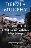 Through the Embers of Chaos: Balkan Journeys
