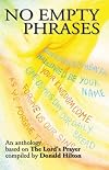 No Empty Phrases: An Anthology of Poetry and Prose for Christian Education and Worship Based on the Lord's Prayer