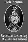 Collector's Dictionary of Clocks and Watches