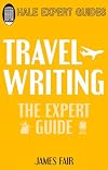 Travel Writing (Hale Expert Guides)