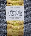 Creative Dimensions in Weaving: A Handweaver's Guide to 3D Texture