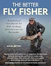 Better Flyer Fisher: A Practical Handbook for Skill, Strategy and success on the Water