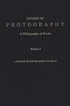 History of Photography: A Bibliography of Books, Volume 4: v. 4