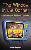 The Window in the Corner: A Half-Century of Children's Television