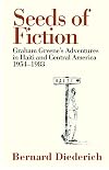 Seeds of Fiction: Graham Greene's Adventures in Haiti and Central America 1954–1983