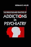 Principles and Practice of Addictions in Psychiatry
