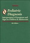 Pediatric diagnosis : interpretation of symptoms and signs in children and adolescents