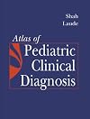 Atlas of Pediatric Clinical Diagnosis, 1e (Atlas of Pediatric Clinical Diagnosis (Shah))