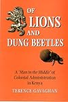 OF LIONS AND DUNG BEETLES: A Man in the Middle of Colonial Administration in Kenya