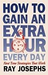 How to Gain an Extra Hour Every Day