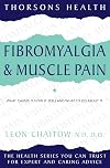 Fibromyalgia and Muscle Pain, Revised Edition: What Causes It, How It Feels and What To Do About It (Thorsons Health Series)