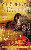 We Borrow the Earth : An Intimate Portrait of the Gypsy Shamanic Tradition and Culture