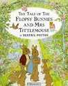 The Tale of the Flopsy Bunnies and Mrs. Tittlemouse (The World of Peter Rabbit & Friends)