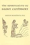 The Spirituality of Saint Cuthbert (Fairacres Publications)