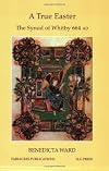 A True Easter: The Synod of Whitby 664 AD