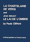 LA Chastelaine De Vergi and Jean Renard: Le Lai De L'Ombre (Grant & Cutler Critical Guides to French Texts, No 53)