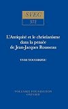 Antiquite Et Le Christianisme Dans La Pensee De Jean-Jacques Rousseau (Studies on Voltaire & the Eighteenth Century