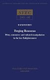 Forging Rousseau : print, commerce and cultural manipulation in the late Enlightenment