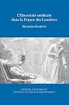 L'Electricite Medicale Dans la France des Lumieres 2017 (Oxford University Studies in the Enlightenment) (French Edition)