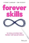 Forever Skills: The 12 Skills to Futureproof Yourself, Your Team and Your Kids