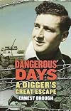Dangerous Days: A Digger's Great Escape