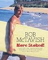 More Stoked! Larrikin and Inernational surfing icon Bob McTavish tells his own story