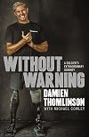Without Warning: a Soldier's Extraordinary Journey