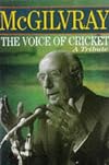 McGilvray : the voice of cricket : a tribute