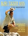 BUSH TUCKER MAN : Tarnished Heroes: Epic Stories of Bush Survival