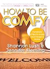 How to be Comfy: Hundreds of Tips to Make your House a Home