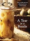 A Year In A Bottle: Preserving and Conserving Fruit and Vegetables Throughout the Year