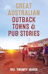 Great Australian Stories, Outback Towns And Pubs