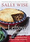 Leftover Makeovers: Quick and Fabulous Food from Your Fridge and Pantry