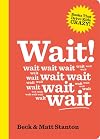 Wait! (Books That Drive Kids Crazy, Book 4)