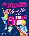 My Folks Grew Up in the '80s
