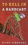 To Hell In A Handcart - A Rollercoaster Ride Through The Psyche Of Modern Australia
